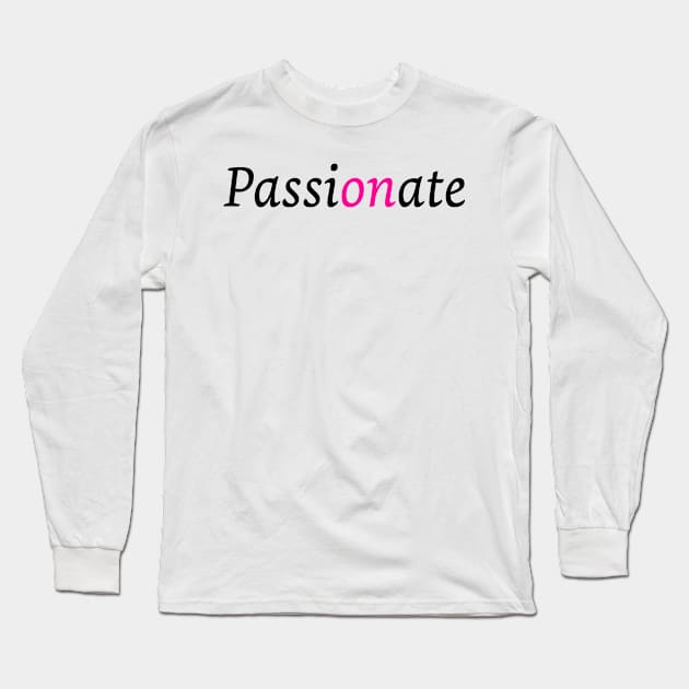 Passionate Long Sleeve T-Shirt by Artstastic